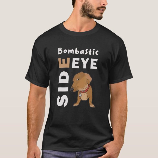Bombastic Side Eye Criminal Offensive Side Eye Dog T-Shirt (Front)