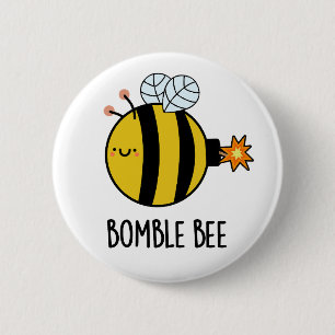 Bomble Bee Funny Bumblebee Bomb Pun  6 Cm Round Badge