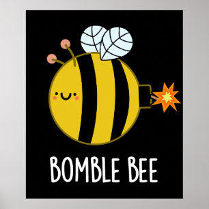 Bomble Bee Funny Bumblebee Bomb Pun Dark BG Poster