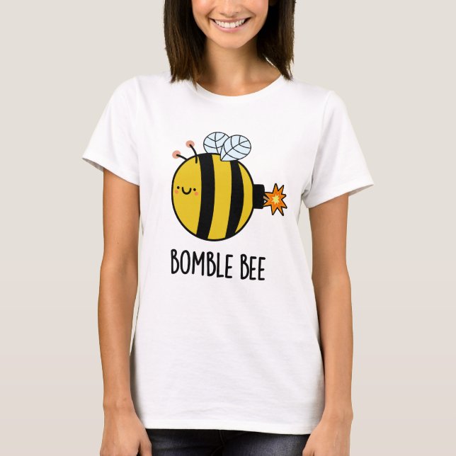 Bomble Bee Funny Bumblebee Bomb Pun  T-Shirt (Front)