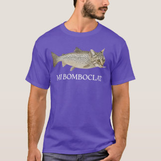 Bomboclat Fish Cat Meme Mi Bomboclat Silly Stupid  T-Shirt