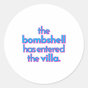 Bombshell Has Entered The Villa Funny Got A Text C Classic Round Sticker