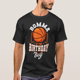 Bomma Of The Birthday Boy Basketball Theme Bday Pa T-Shirt