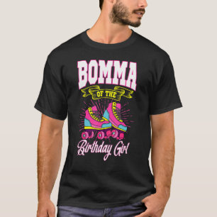Bomma Of The Birthday Girl Roller Skates Bday Skat T-Shirt