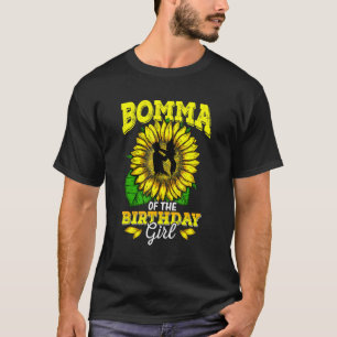 Bomma Of The Birthday Girl Sunflower Birthday Part T-Shirt