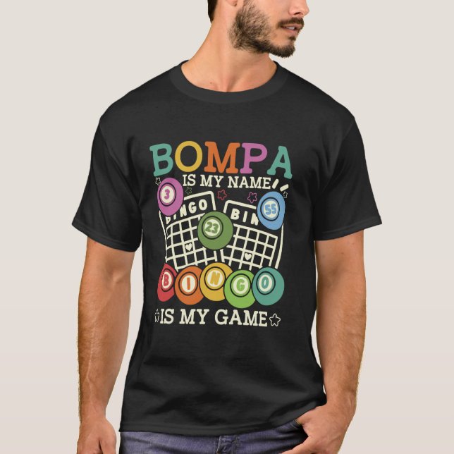 Bompa Is My Name Bingo Is My Game Funny Bingo Gran T-Shirt (Front)