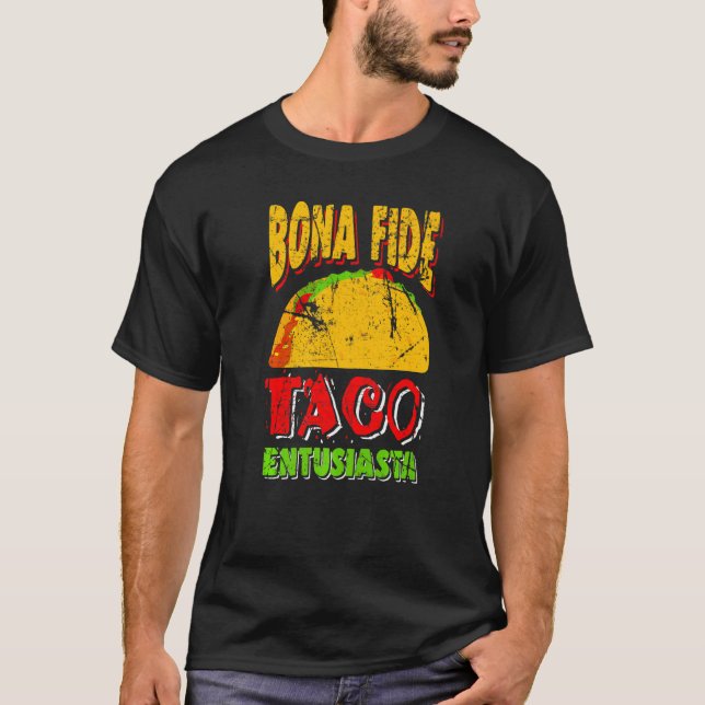 Bona Fide Taco Entusiasta  Tacos Mexican Food Cost T-Shirt (Front)