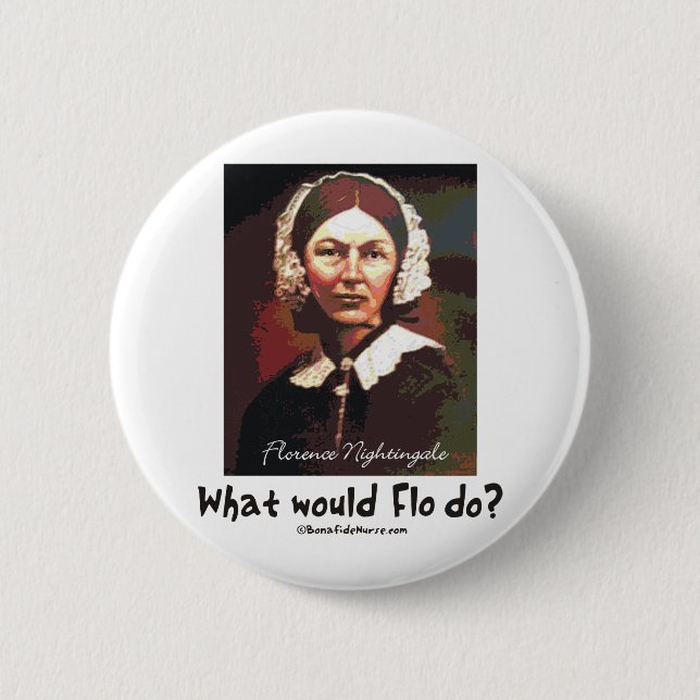 BonafideNurse_-_What_would_Flo_do 6 Cm Round Badge (Front)