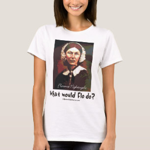 BonafideNurse_-_What_would_Flo_do T-Shirt