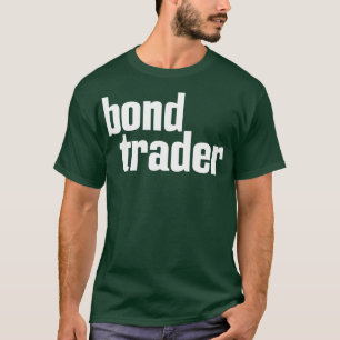 Bond Trader 1 T-Shirt