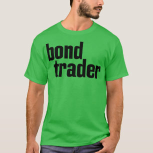 Bond Trader T-Shirt