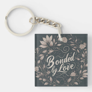 Bonded by Love Key Ring