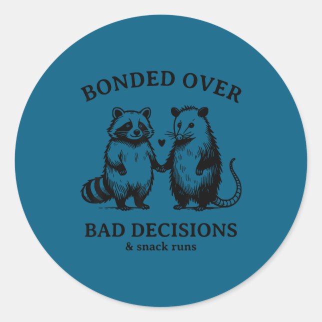 Bonded over bad decisions and snack runs funny classic round sticker (Front)