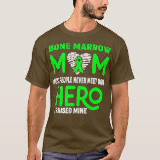 Bone Marrow Mum Most People Never Meet Their Hero T-Shirt