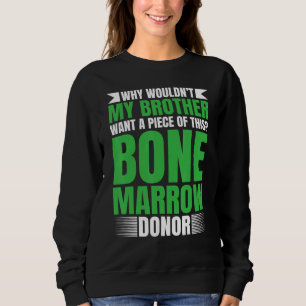 Bone Marrow Supplement Bone Marrow Transplant Surv Sweatshirt