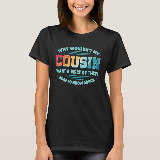 Bone Marrow Transplant Cousin Donor Stem Cell Hema T-Shirt (Front)