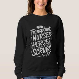 Bone Marrow Transplant Design for BMT Nursing Prac Sweatshirt