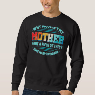 Bone Marrow Transplant Son Daughter Stem Cell Hema Sweatshirt