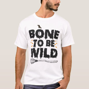 Bone To be Wild Funny Spooky Skeleton Halloween   T-Shirt