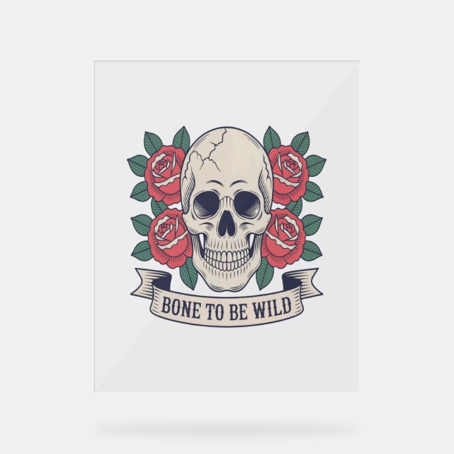 Bone to Be Wild Skull Roses Acrylic Sign (Front)
