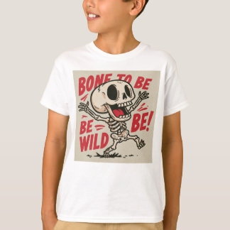 Bone to be Wild! T-Shirt