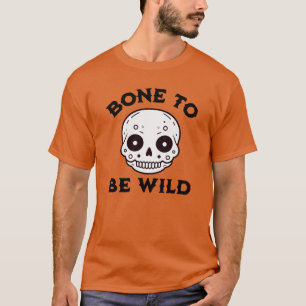 Bone to be wild T-Shirt