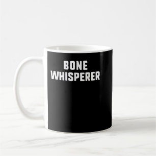 Bone Whisperer Orthopaedic Surgeon Doctor Orthoped Coffee Mug