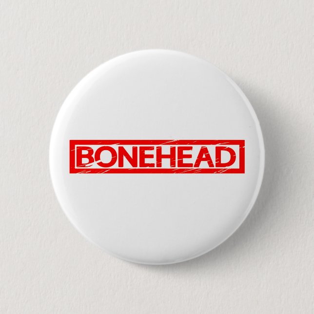 Bonehead Stamp 6 Cm Round Badge (Front)