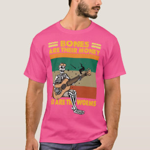 Bones Are Their Money So Are The Worms Guitarist H T-Shirt