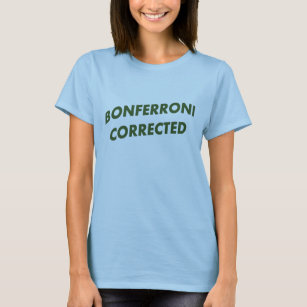 Bonferroni Corrected T-Shirt