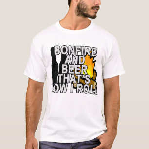 BONFIRE AND BEER THAT’S HOW I ROLL ..png T-Shirt