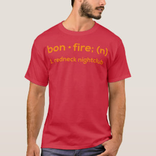 Bonfire Redneck Nightclubshirt Funny Camping tee f