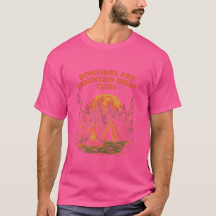 Bonfires Are Mountain Night Clubs Camping Hiking C T-Shirt