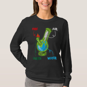Bong Elements Fire Water Earth Air Thc Weed Smokin T-Shirt