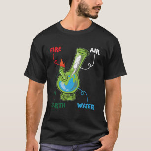 Bong Elets Fire Water Eh Air Thc Weed Smoking Anat T-Shirt