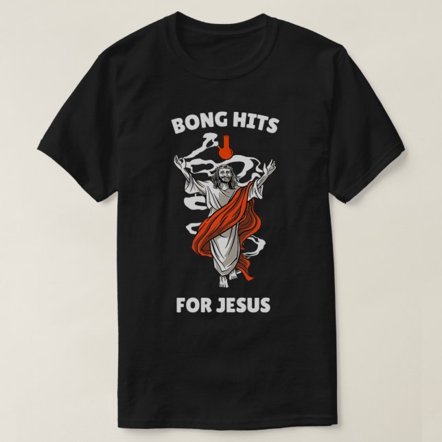 Bong Hits For Jesus  Funny THC Stoner Gift  T-Shirt (Design Front)