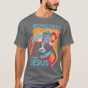 Bong Hits For Jesus I Funny THC Stoner Gift  T-Shirt