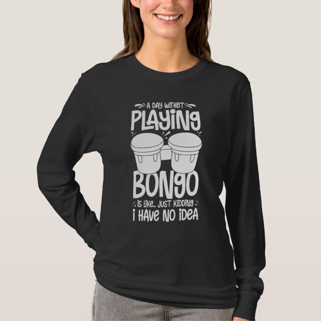 Bongo Drum Music Instrument Lesson Player Beginner T-Shirt (Front)