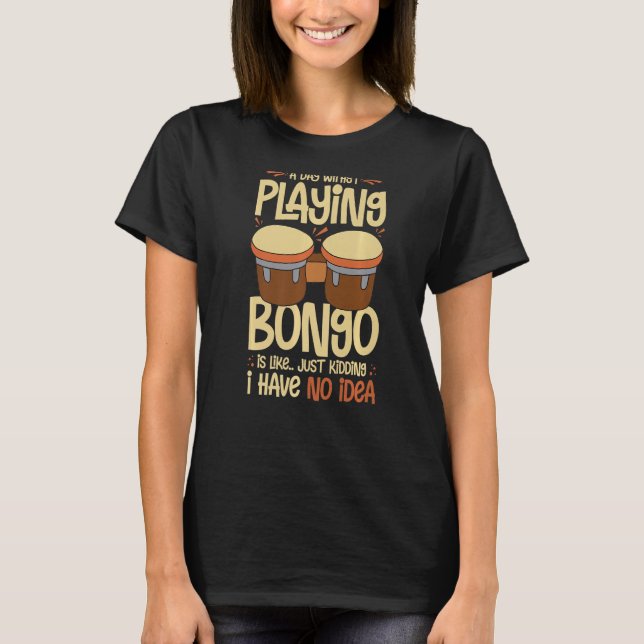 Bongo Drum Music Instrument Lesson Player Beginner T-Shirt (Front)