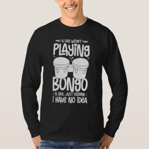 Bongo Drum Music Instrument Lesson Player Beginner T-Shirt