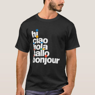 Bonjour Ciao Hola Hallo Hi Funny Multilingual Gree T-Shirt