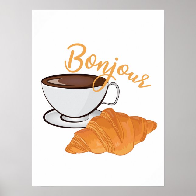 Bonjour Croissant Coffee Breakfast - French Cafe Poster (Front)