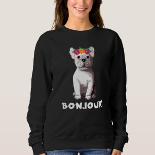 Bonjour French Bulldog Frenchie Owner Mum Dad Cute Sweatshirt