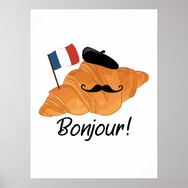 Bonjour French Croissant - France Funny Food Poster (Front)