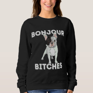 Bonjour  Funny French Bulldog Frenchie Dog Lover Sweatshirt