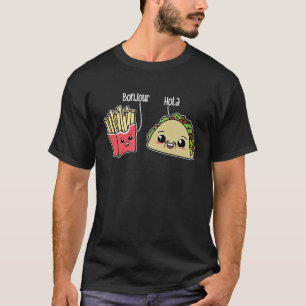 Bonjour Hola French Fries Taco  Language Food Pun T-Shirt