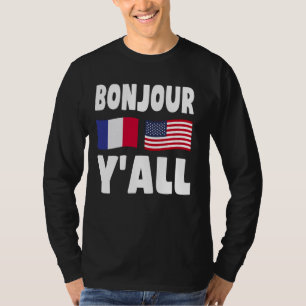 Bonjour Y'All - French-American Roots France Ameri T-Shirt