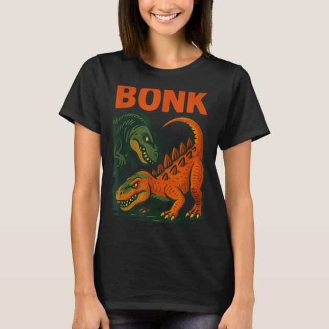 Bonk Dinosaur Funny Prehistoric Humor Design  T-Shirt (Front)