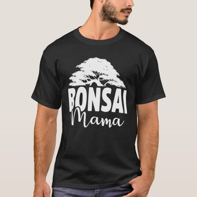 Bonsai Mama Funny Bonsai Tree Plant Lover Mama Gar T-Shirt (Front)
