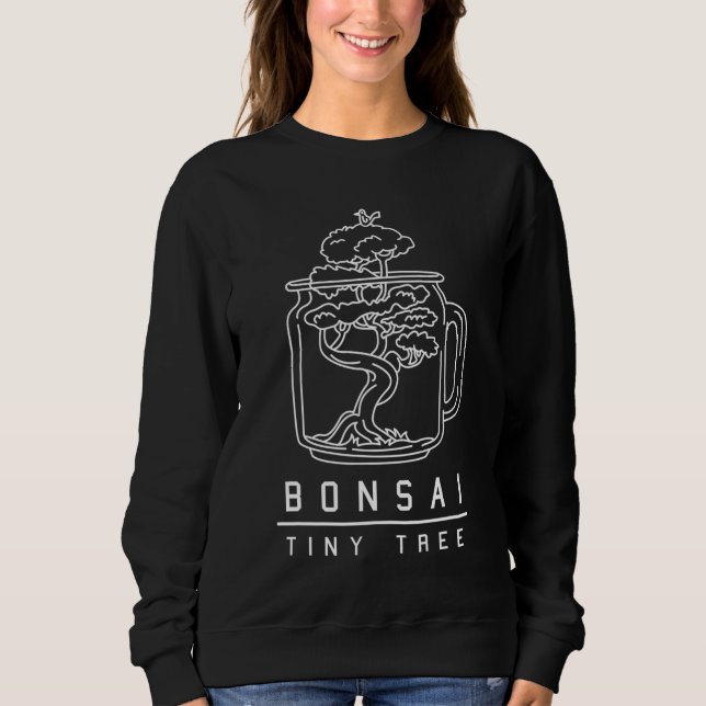 Bonsai Tiny Tree Cool Bonsai Zen Garden Sweatshirt (Front)